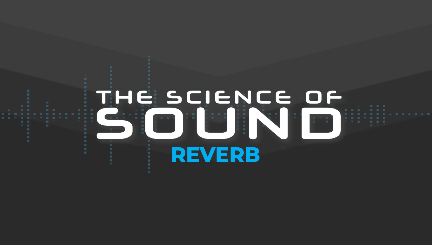The Science of Sound: Reverb