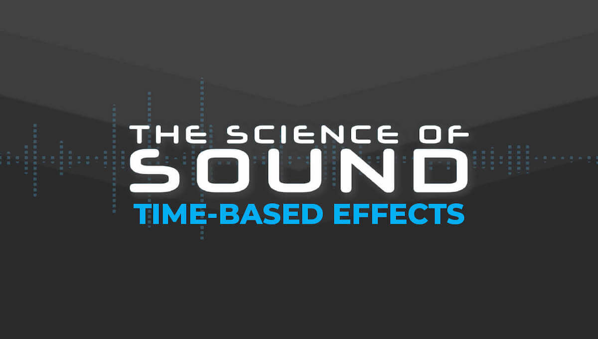 Science of Sound: Time-Based Effects