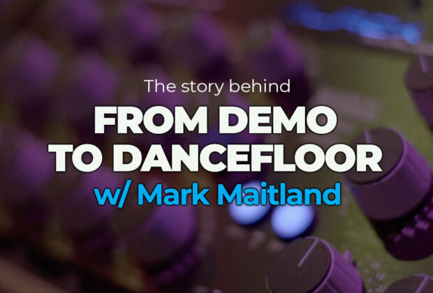 The Story behind From Demo to Dancefloor