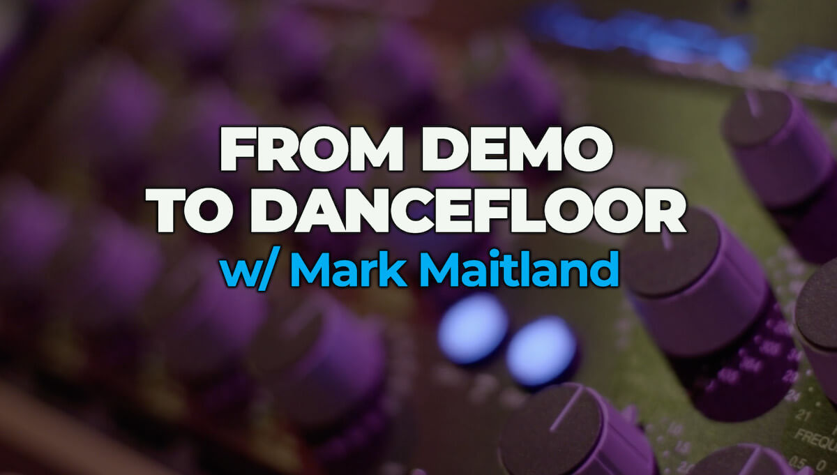 From Demo to Dancefloor