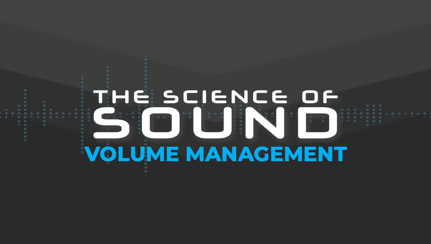 The Science of Sound: Volume Management